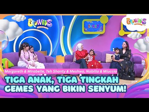 [FULL] Tiga Anak, Tiga Tingkah Gemes yang Bikin Senyum! - BROWNIS (06/10/26)