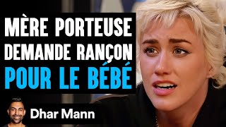 Une Mère Porteuse Demande Une Rançon Pour Le Bébé | Dhar Mann Studios