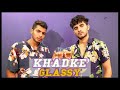 KHADKE GLASSY | Pravesh & Aman | Jabariya Jodi | Yo Yo Honey Singh