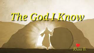 "THE GOD I KNOW" with lyrics