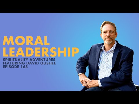 Moral Leadership - Spirituality Adventures feat. David Gushee