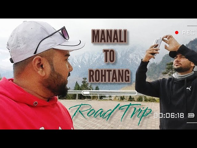 Manali Trip Vlog | Rohtang La - Part 1  | Latest Vlog Video | Aftabsan | 2023 class=