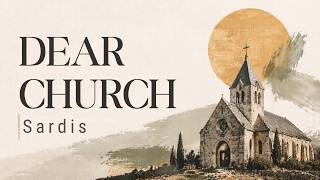 Dear Church | Sardis: Alive on the Outside