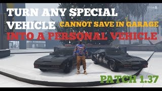 GTA5 ONLINE MAKE ANY SPECIAL VEHICLE A PERSONAL VEHICLE UNTIL YOU CLOSE APP(ALL CONSOLES)!