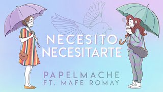 Video thumbnail of "PAPELMACHE Ft. MAFE ROMAY | Necesito Necesitarte (Videoclip Oficial)"