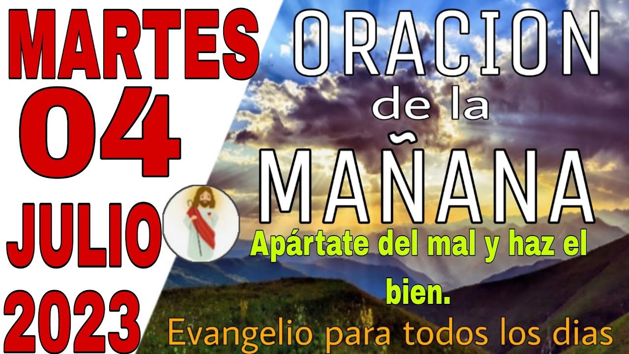 ORACIÓN DE LA MAÑANA DE HOY MARTES 04 JULIO 2023. - YouTube