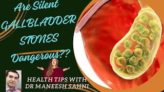 Are Silent Gallbladder Stones Dangerous??