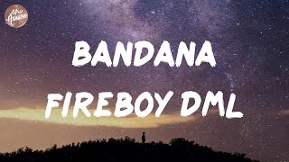 Fireboy DML - Bandana (Lyrics)