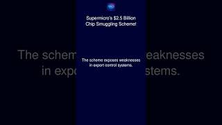 Supermicro's $2.5 Billion Chip Smuggling Scheme!