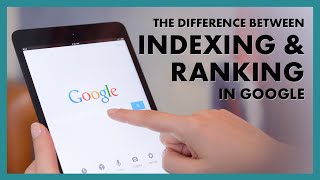 What’s the Difference Between Indexing and Ranking in Google?