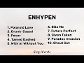 ENHYPEN Best Hits Playlist Polaroid Love Fever Bite Me With Or Without You More 
