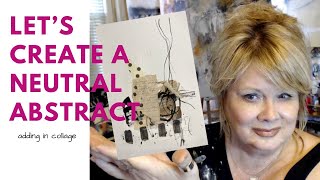 Creating a Neutral Abstract. Using Handmade paper Collage.  Be INSPIRED