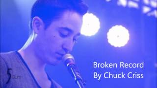 Video thumbnail of "Broken Record by Chuck Criss"