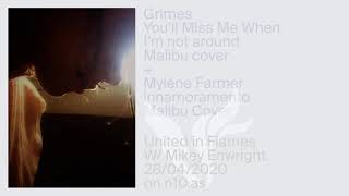 Malibu : Grimes x Mylène Farmer - You&#39;ll Miss Me When I&#39;m Not Around x Innamoramento