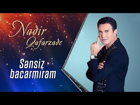 Nadir Qafarzadə — Sənsiz Bacarmıram (Rəsmi Audio)