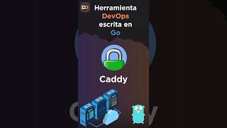 Caddy como Herramienta DevOps escrita en Go #caddy #devops #go #golang