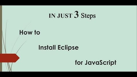 HOW TO INSTALL ECLIPSE  FOR JAVASCRIPT  IN  3  EASY STEPS -  Deepak Dahiya