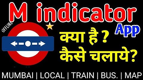 HOW TO USE M INDICATOR APP FOR TRAIN BUS