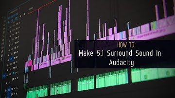 How To Make 5.1 Audio In Audacity