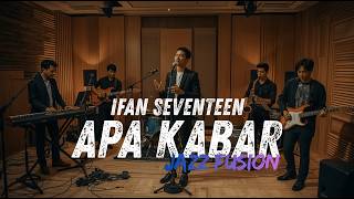 Ifan Seventeen - Apa Kabar Cover Jazz Fusion
