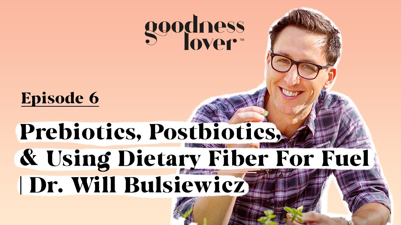Prebiotics, Postbiotics, & Using Dietary Fiber For Fuel | The Gut Health MD (Dr. Will Bulsiewicz)