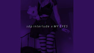 sdp interlude x MY EYES (Tiktok Remix)