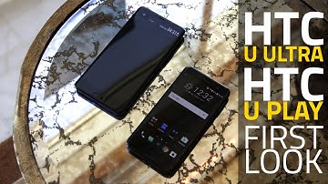 HTC U Ultra and HTC U Play First Look
