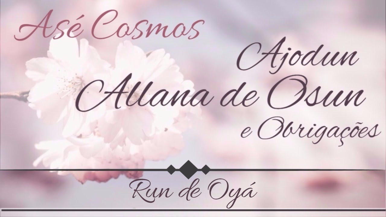 Run de Oyá - Asé Cosmos - Ajodun Allana de Osun e Obrigações - YouTube