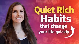 7 Habits of "Quietly Rich" People (that change your life)
