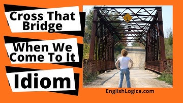 Cross That Bridge When We Come To It - Idiom | Business English and Everyday English Vocabulary