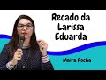 Recado da Larissa Eduarda! #mairarocha