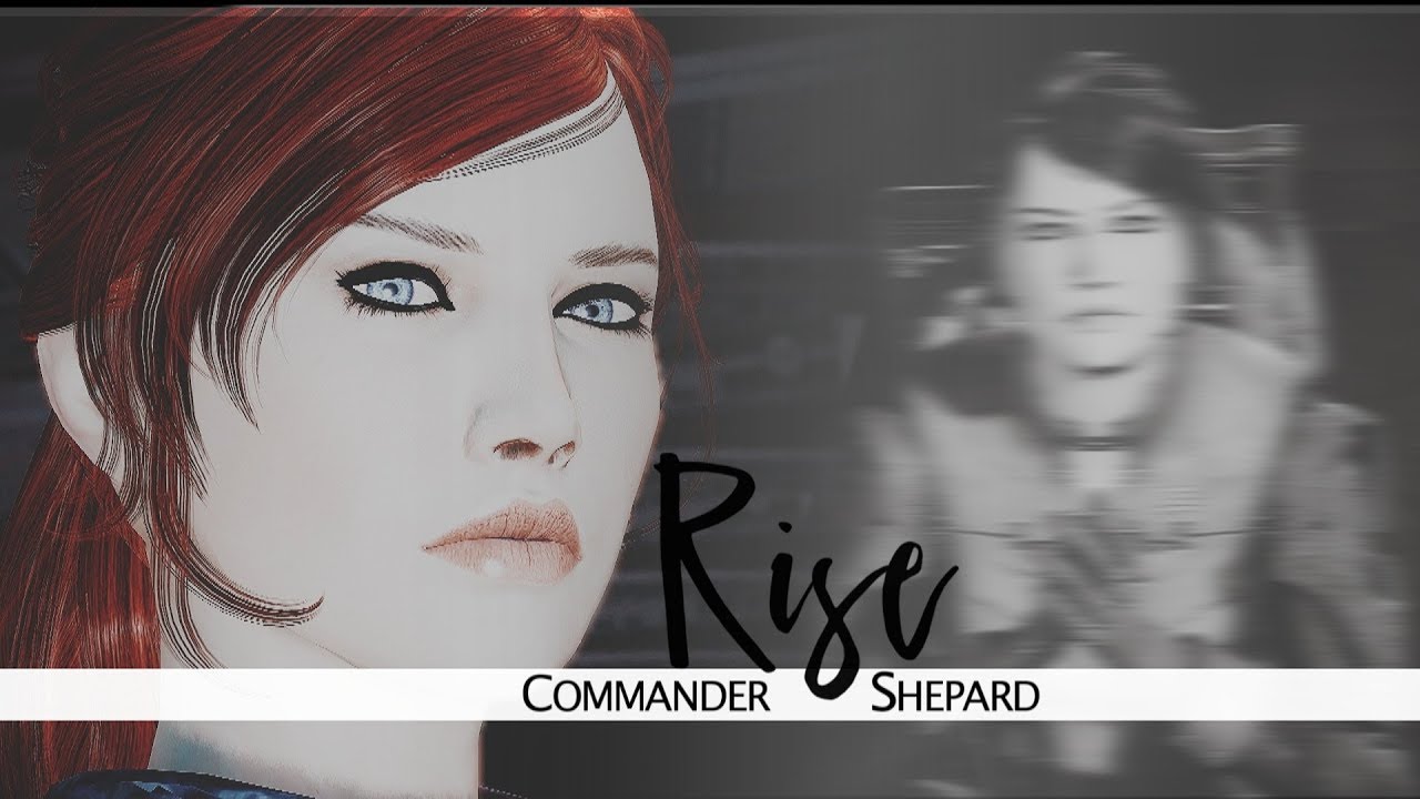 Rise || Commander Shepard