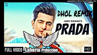 PRADA  | Dhol Remix || JASS MANAK. ft DJ Sonu Laharia prduction..