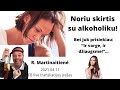 Noriu skirtis su alkoholiku!  R. ir T. Martinaičiai. 2021 04 Psichologinės ir santykių konsultacijos