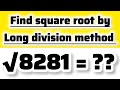 Find square root by long division method|| square root of 8281