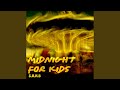 MIDNIGHT FOR KIDS