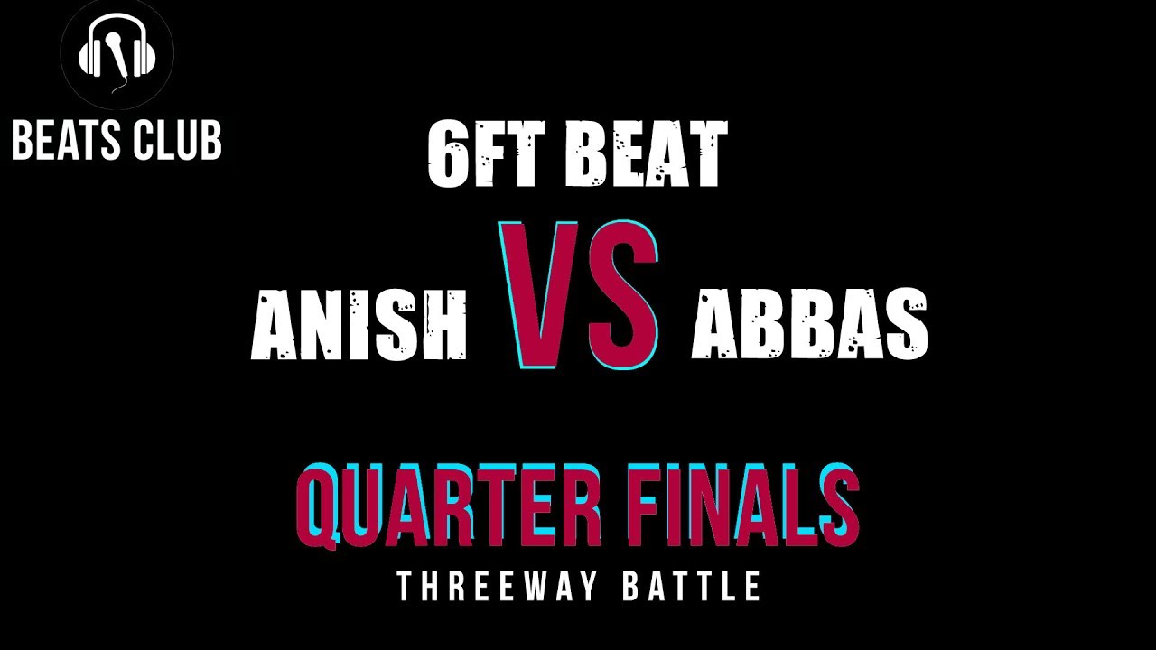 || 6ft Beat Vs. Anish Vs. Abbas ||-Colossal 2.0 - Vengeance Edition [Quarter Finals Solos ]