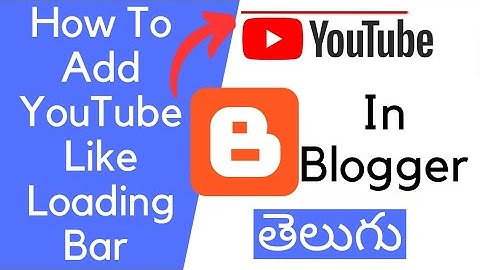 How To Add A YouTube Like Loading Bar In Blogger 2020 | Telugu