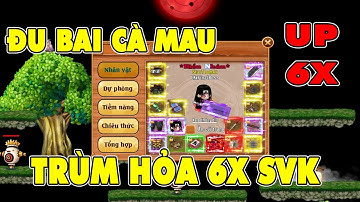 Làng Lá Phiêu Lưu Ký I Gặp Được ĐuBai Cà Mau...Đầu Tư Trùm Hỏa SVK..Lên LV60 UP Đồ 6x