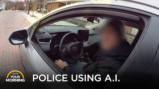 Police Using A.I. to Generate Written Reports | Your Morning
