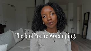 The Idol You Don't Know You're Worshiping