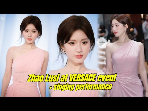Zhao Lusi at VERSACE event + performed a song