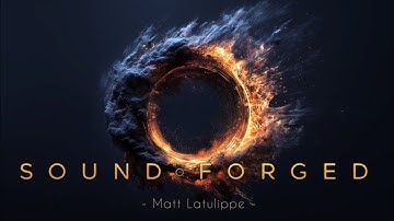 SoundForged - Official Trailer Version | Epic score by Matt Latulippe