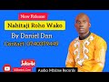 Nahitaji Roho Wako By Daniel Dan Official Audio Nahitaji Roho Wako By Daniel Dan Official Audio