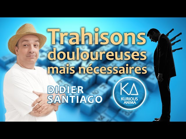 Trahisons : ces blessures qui réveillent l’âme – Comprendre, guérir et se relever - Didier Santiago