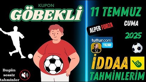 GÖBEKLİ KUPON /  11 TEMMUZ CUMA İDDAA TAHMİNLERİ