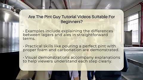 Are The Pint Guy Tutorial Videos Suitable For Beginners? - The Pint Guy