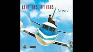 Video thumbnail of "Club des Belugas - Forward"