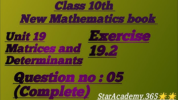 Unit 19||Matrices&Determinants||Exercise 19.2||Question no:05( complete)||class 10 new math book.
