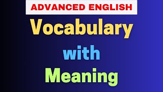 Advanced English Vocabulary I Learn New English Words